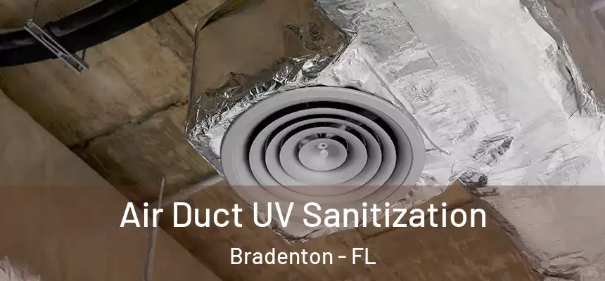 Air Duct UV Sanitization Bradenton - FL