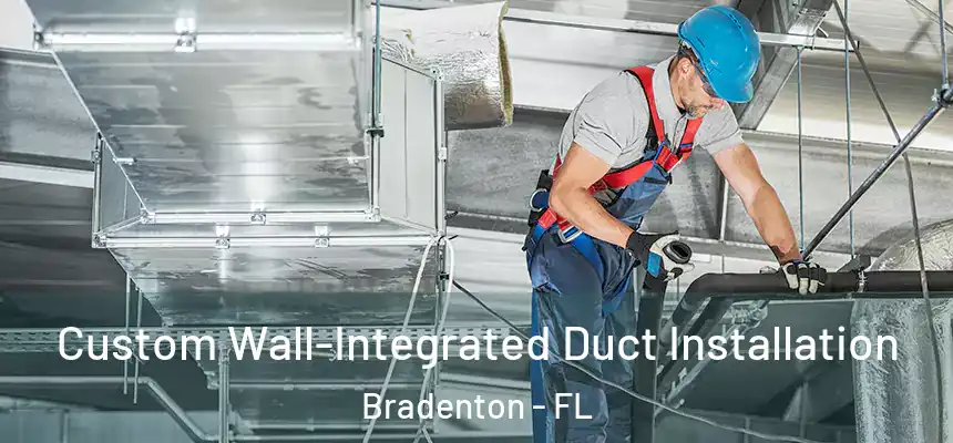 Custom Wall-Integrated Duct Installation Bradenton - FL