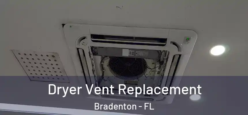Dryer Vent Replacement Bradenton - FL
