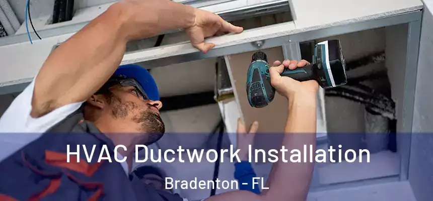 HVAC Ductwork Installation Bradenton - FL