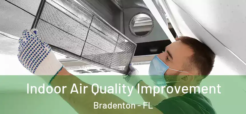 Indoor Air Quality Improvement Bradenton - FL