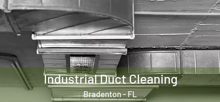 Industrial Duct Cleaning Bradenton - FL