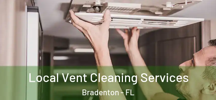 Local Vent Cleaning Services Bradenton - FL