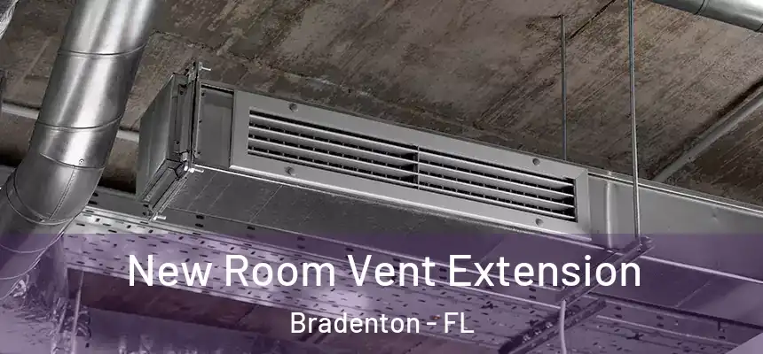 New Room Vent Extension Bradenton - FL