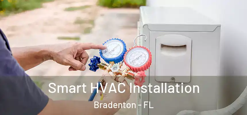 Smart HVAC Installation Bradenton - FL
