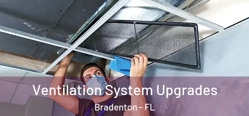 Ventilation System Upgrades Bradenton - FL