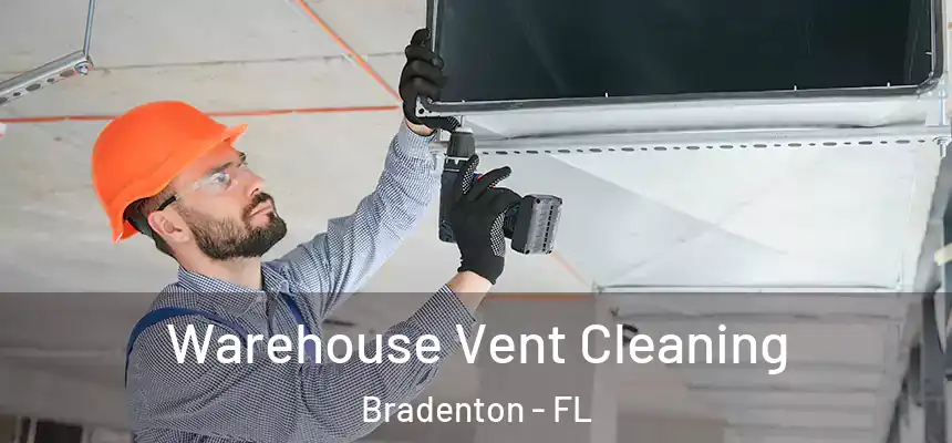 Warehouse Vent Cleaning Bradenton - FL